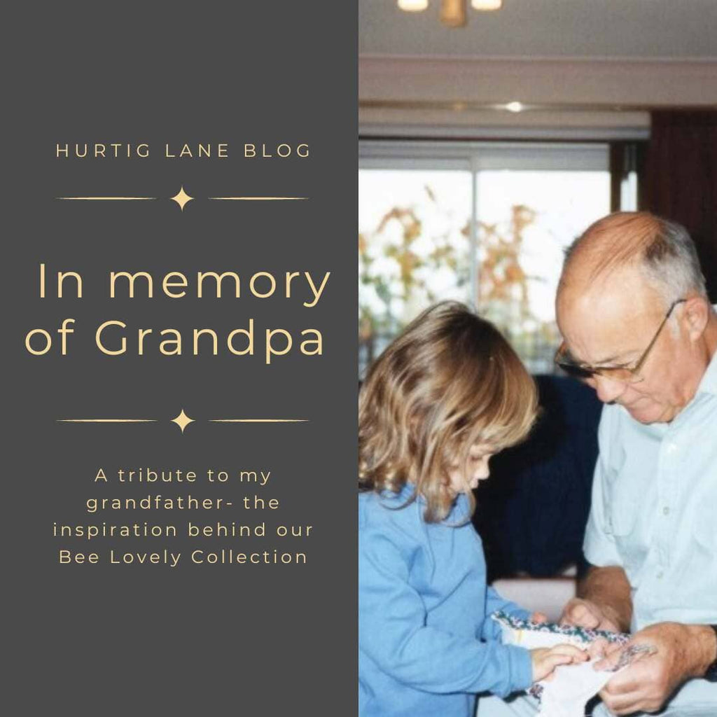 In Memory of Grandpa- The inspiration behind our Bee Lovely Collection